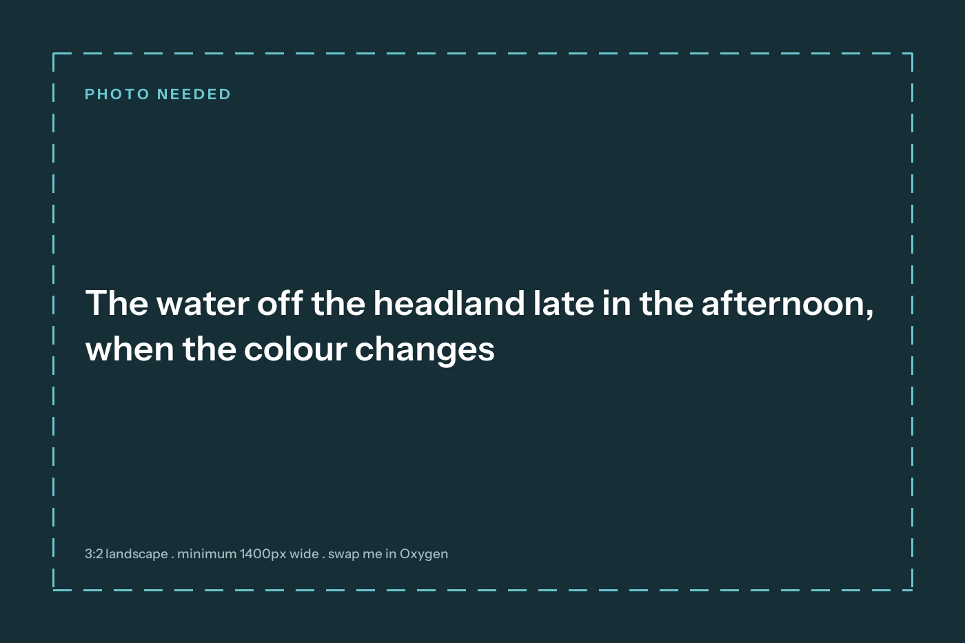 Photograph needed: The water off the headland late in the afternoon, when the colour changes